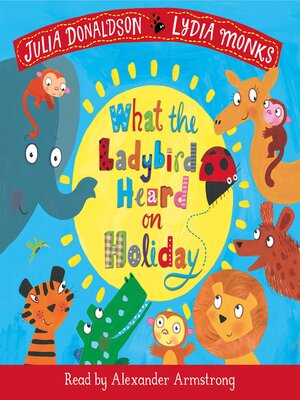 cover image of What the Ladybird Heard on Holiday